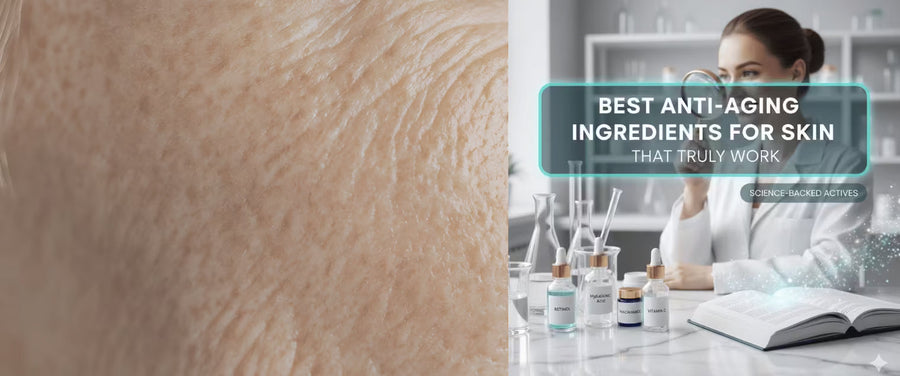 Best Anti-Aging Ingredients for Skin: Science-Backed Actives That Truly Work
