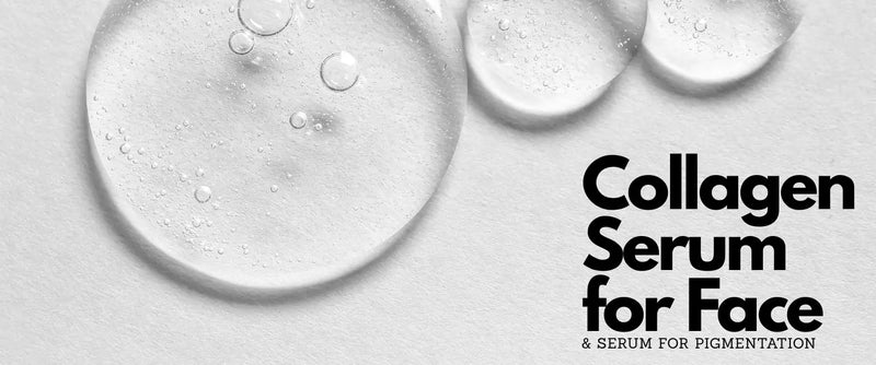 Collagen Serum for Face & Serum for Pigmentation: Your Guide to Firmer, Spot-Free Skin